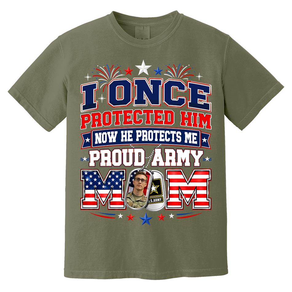 I Once Protected Him Now He Protects Me Proud Army Mom Custom Photo Shirt For Proud Army Mom Dad Family 4th July Shirt H2511 Trna