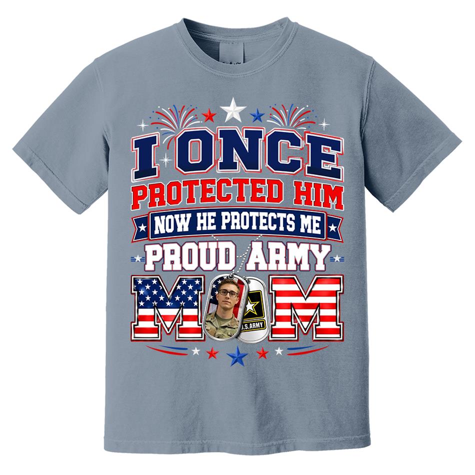 I Once Protected Him Now He Protects Me Proud Army Mom Custom Photo Shirt For Proud Army Mom Dad Family 4th July Shirt H2511 Trna