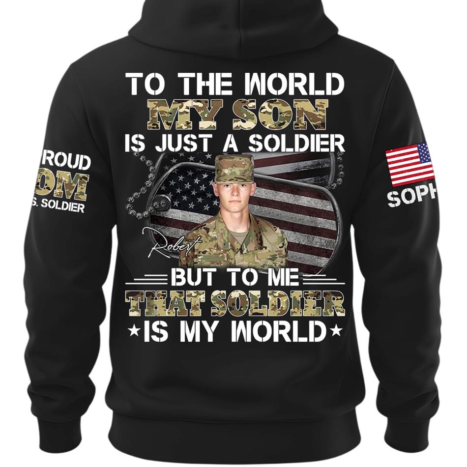 To The World My Son Is Just A Soldier But To Me That Soldier Is My World Custom Photo Shirt For Proud Army Mom Dad Family Shirt H2511 Trna