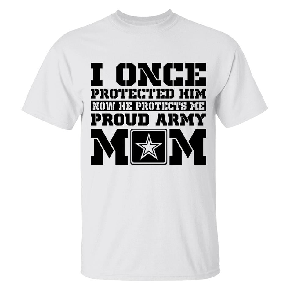 I Once Protected Him Now He Protects Me Proud Army Mom Custom Shirt For Proud Military Graduate Familes Shirt H2511 Trna