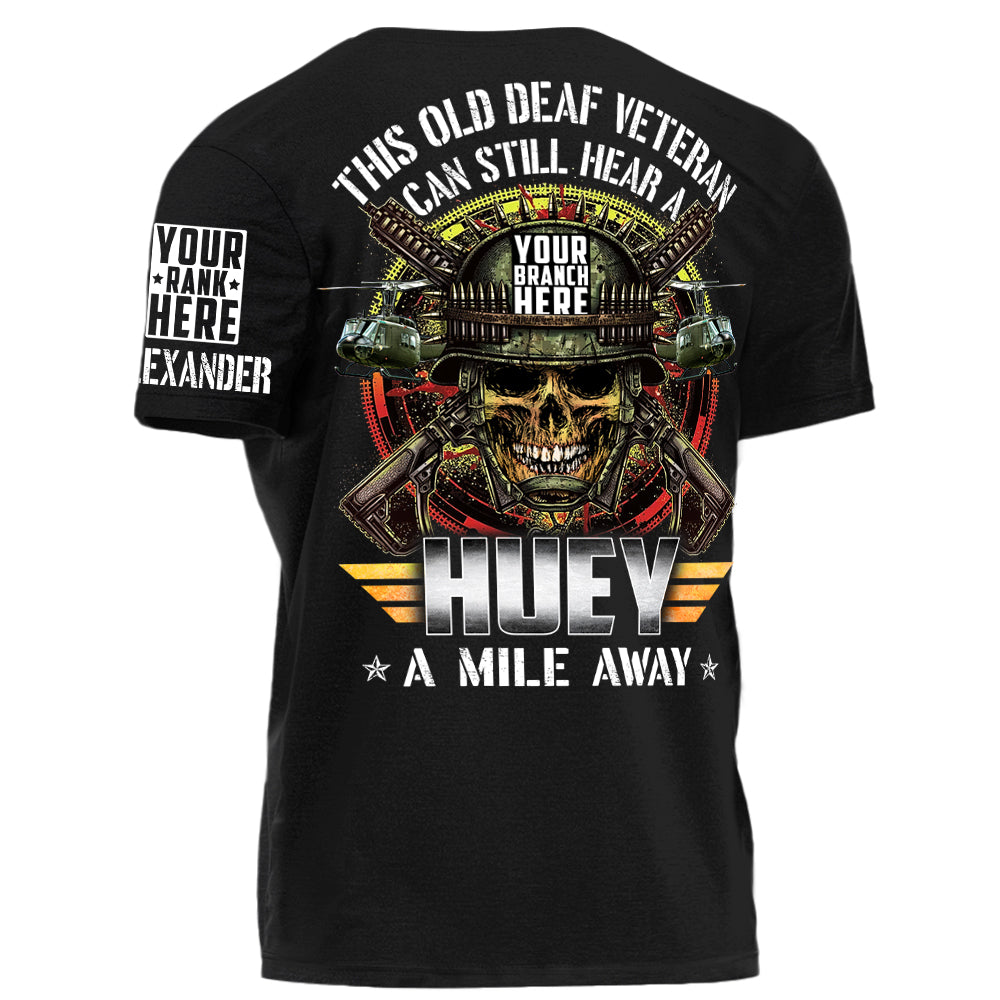 This Old Deaf Vietnam Veteran Can Still Hear A Huey A Mile Away Personalized Shirt For Veteran H2511