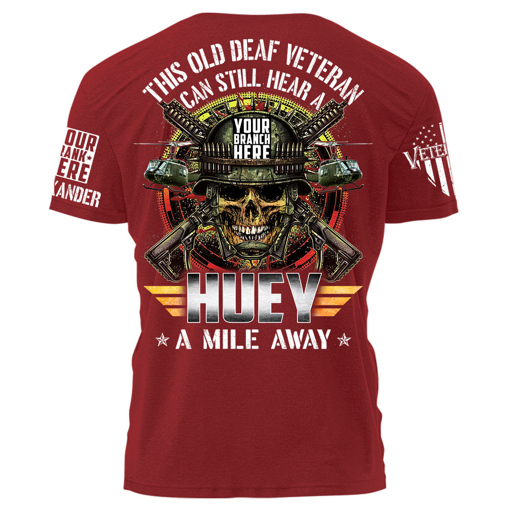 This Old Deaf Vietnam Veteran Can Still Hear A Huey A Mile Away Personalized Shirt For Veteran H2511