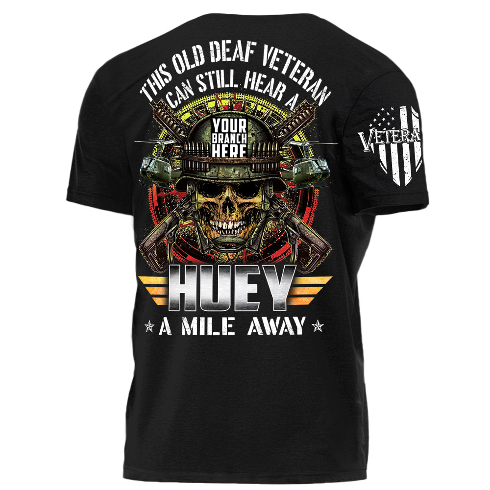 This Old Deaf Vietnam Veteran Can Still Hear A Huey A Mile Away Personalized Shirt For Veteran H2511