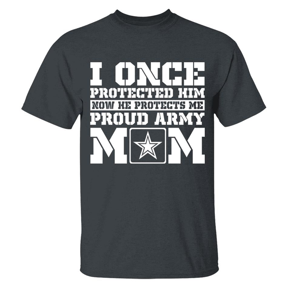I Once Protected Him Now He Protects Me Proud Army Mom Custom Shirt For Proud Military Graduate Familes Shirt H2511 Trna