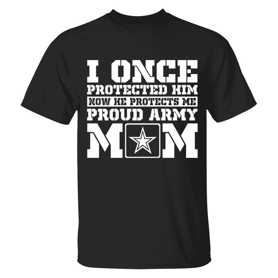 I Once Protected Him Now He Protects Me Proud Army Mom Custom Shirt For Proud Military Graduate Familes Shirt H2511 Trna