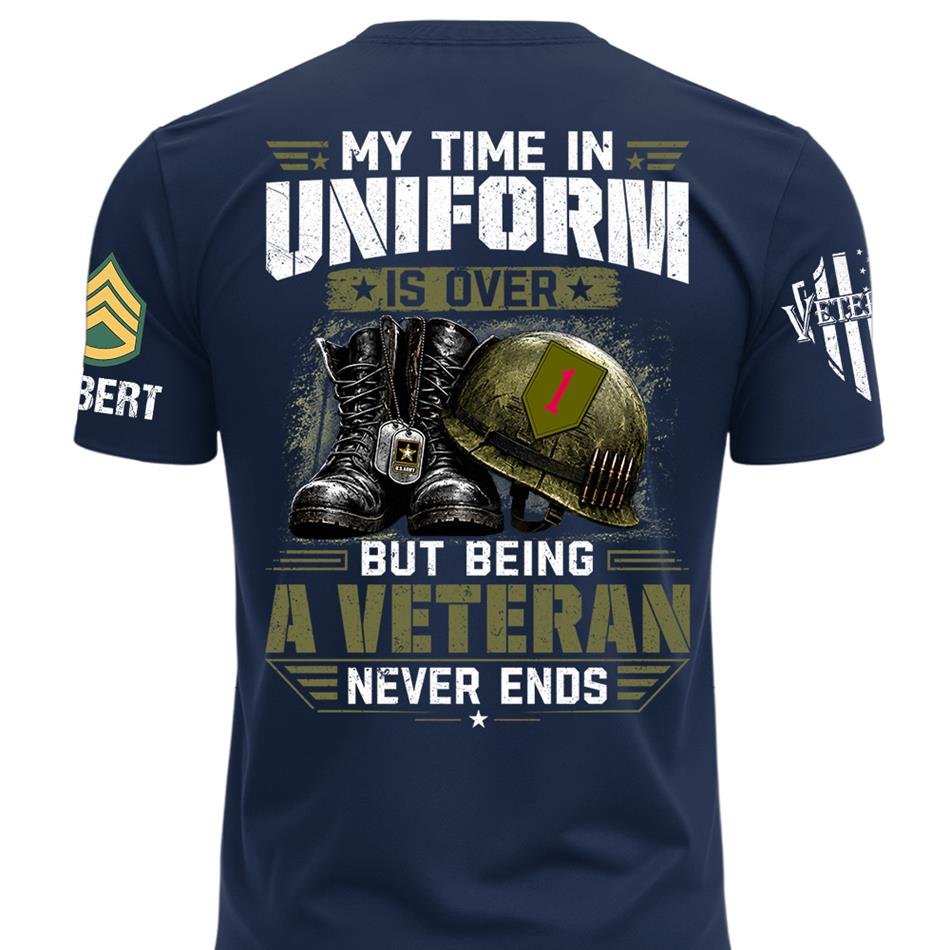 My Time In Uniform Is Over But Being A Veteran Never Ends Custom Division Rank Shirt For Proud Veteran Dad Grandpa H2511 Trna