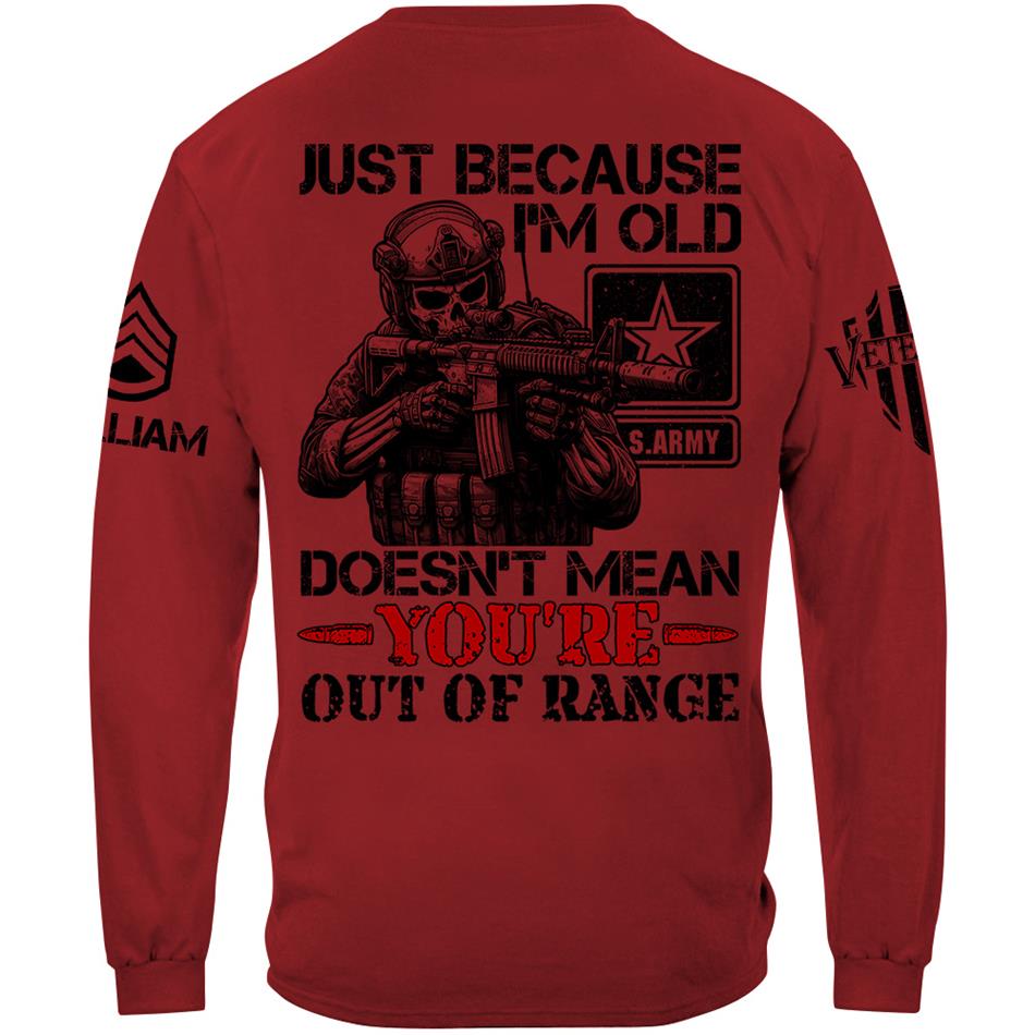 Personalized Shirt Just Because I'm Old Doesn't Mean You're Out Of Range Custom Shirt For Veteran H2511 Trna