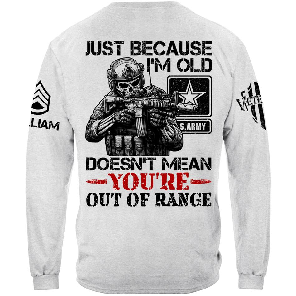 Personalized Shirt Just Because I'm Old Doesn't Mean You're Out Of Range Custom Shirt For Veteran H2511 Trna