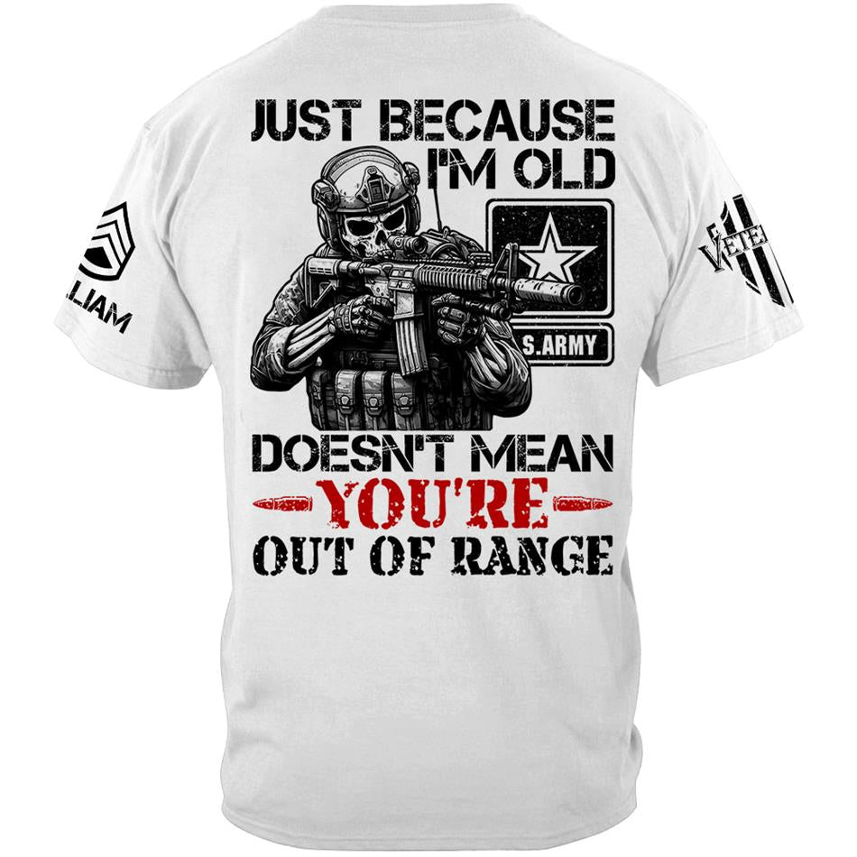 Personalized Shirt Just Because I'm Old Doesn't Mean You're Out Of Range Custom Shirt For Veteran H2511 Trna