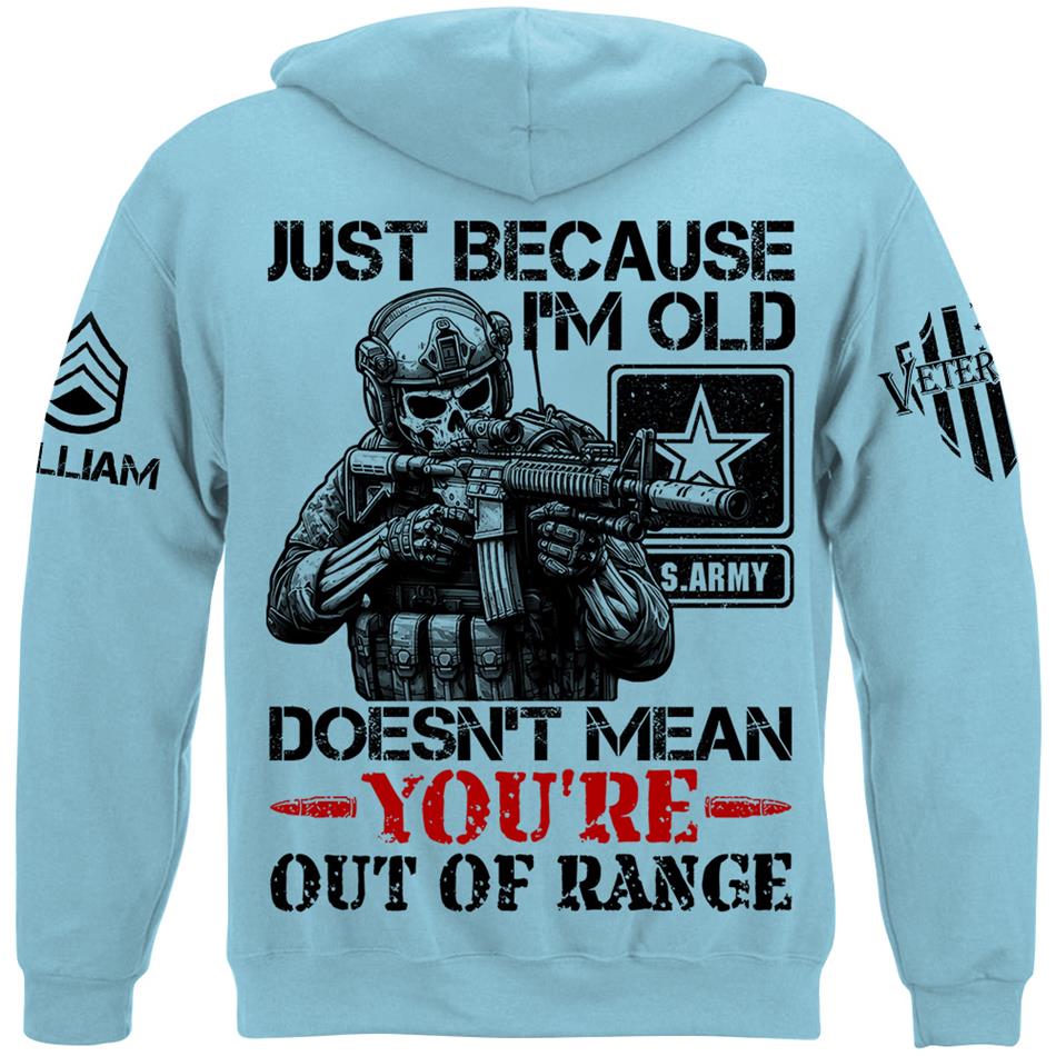 Personalized Shirt Just Because I'm Old Doesn't Mean You're Out Of Range Custom Shirt For Veteran H2511 Trna