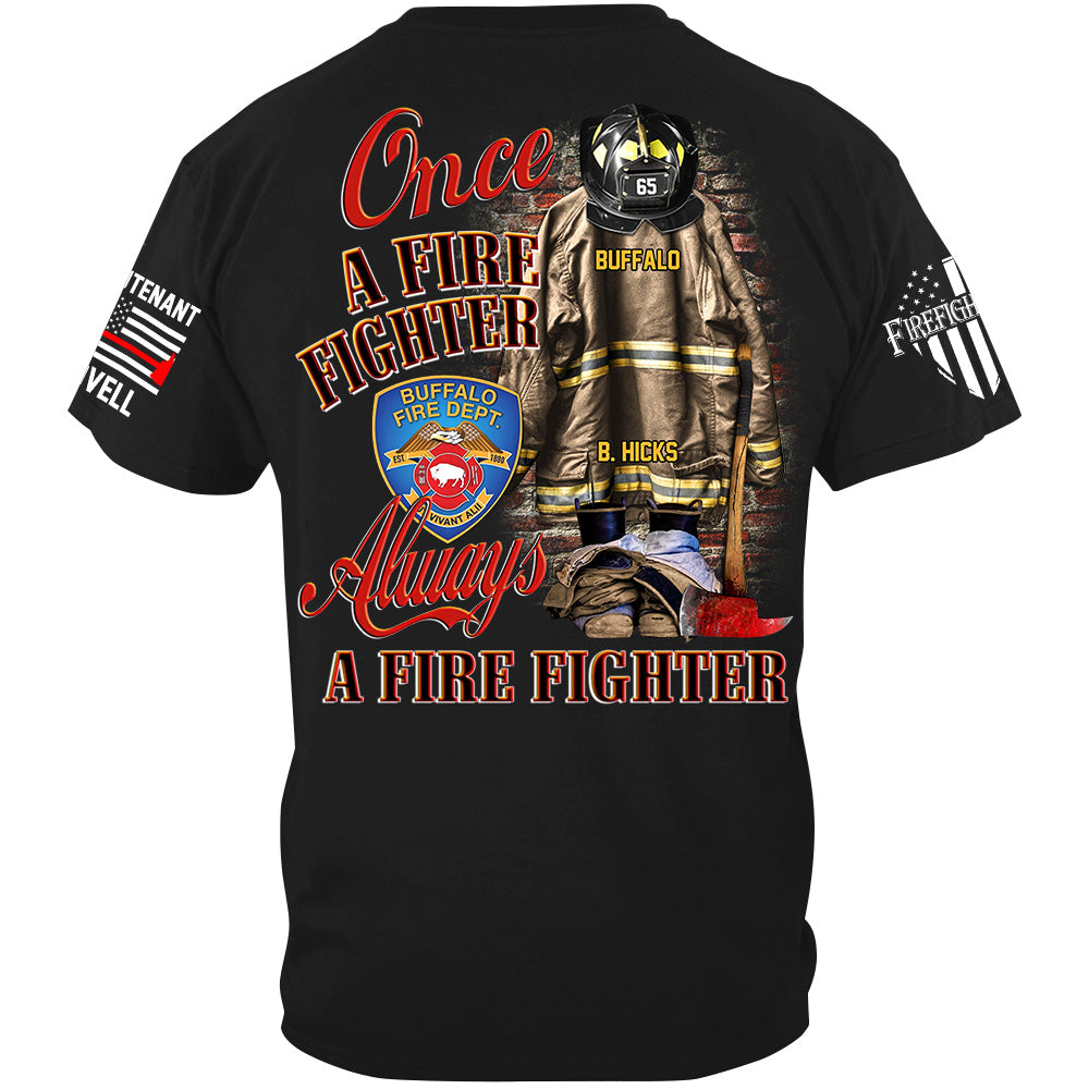 Once A Firefighter Always A Firefighter Custom Shirt Gift For Firefighter H2511