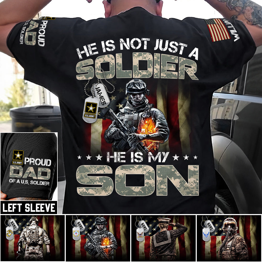 He Is Not Just A Soldier He Is My Son Proud Dad Of A US Soldier Custom Shirt For Proud Army Military Dad Mom Grandma H2511 Trna