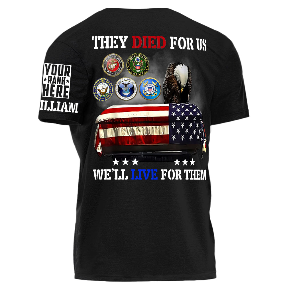 They Died For Us We'll Live For Them Personalized Shirt For Veteran H2511