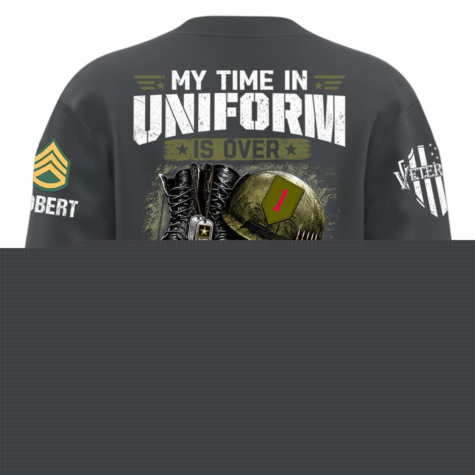 My Time In Uniform Is Over But Being A Veteran Never Ends Custom Division Rank Shirt For Proud Veteran Dad Grandpa H2511 Trna