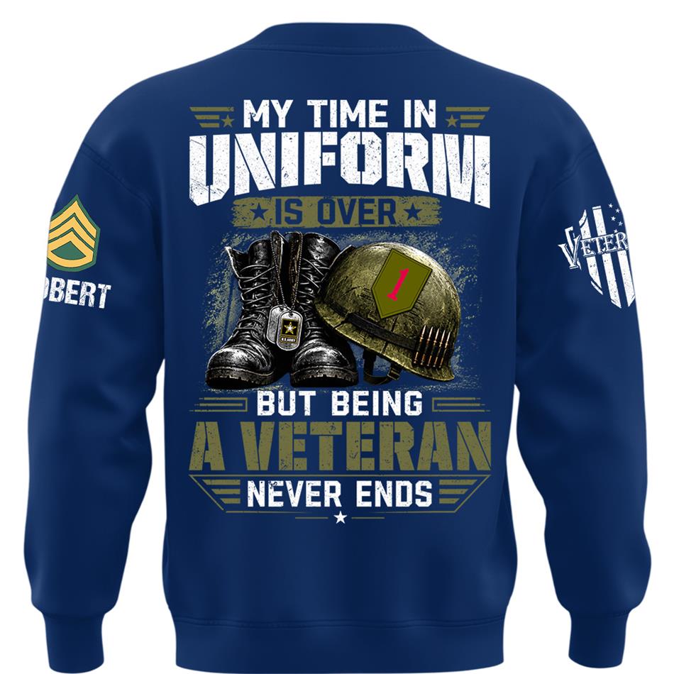 My Time In Uniform Is Over But Being A Veteran Never Ends Custom Division Rank Shirt For Proud Veteran Dad Grandpa H2511 Trna