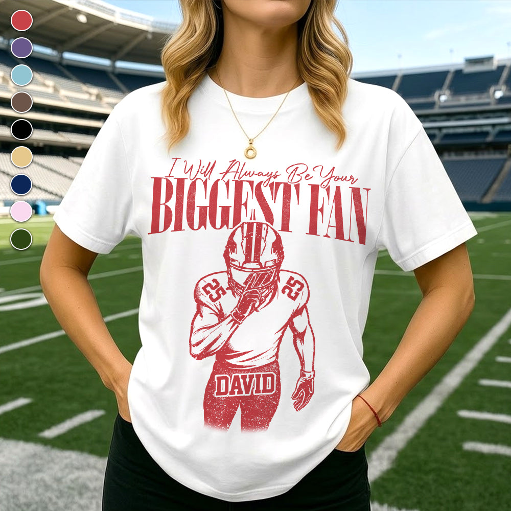 Custom I'll Always Be Your Biggest Fan Football Mom Shirt L0411 VH01
