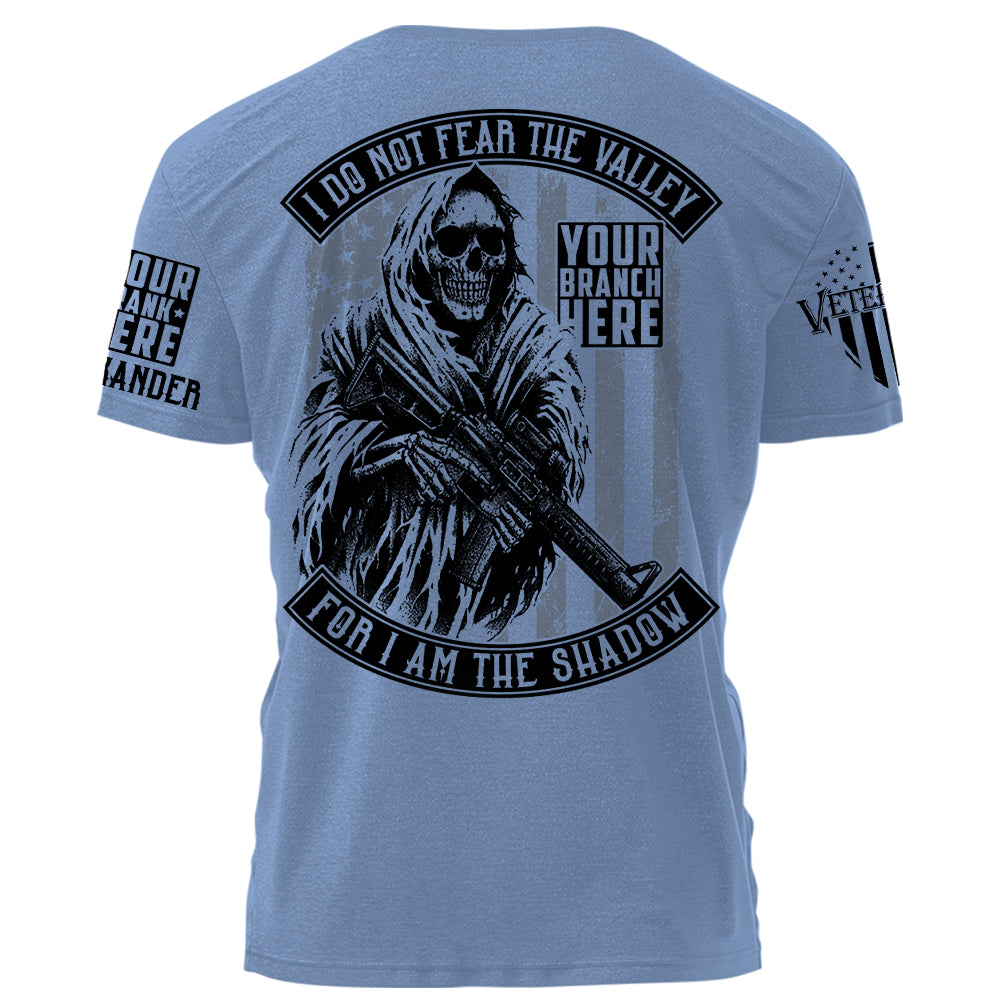 I Do Not Fear The Valley For I Am The Shadow Personalized Shirt For Veteran H2511