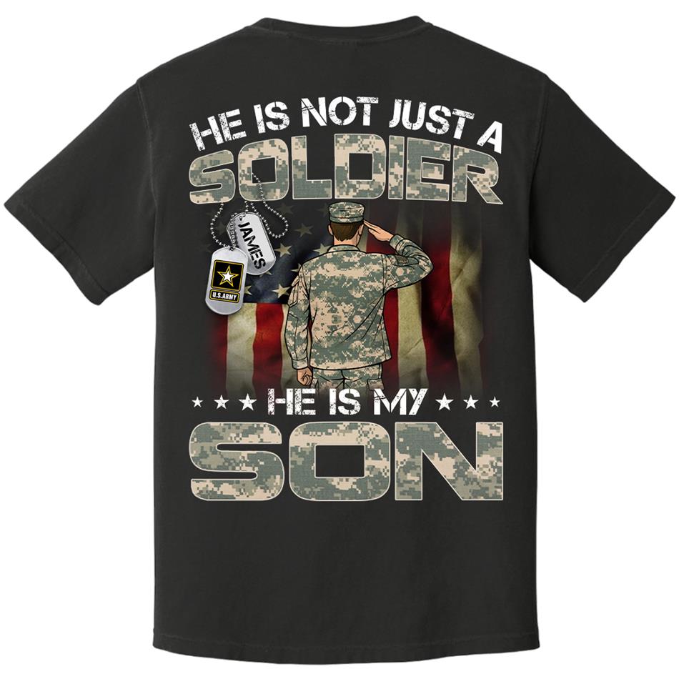 He Is Not Just A Soldier He Is My Son Custom Shirt For US Army Mom Dad Grandma Sister Proud Family Members Shirt H2511 Trna