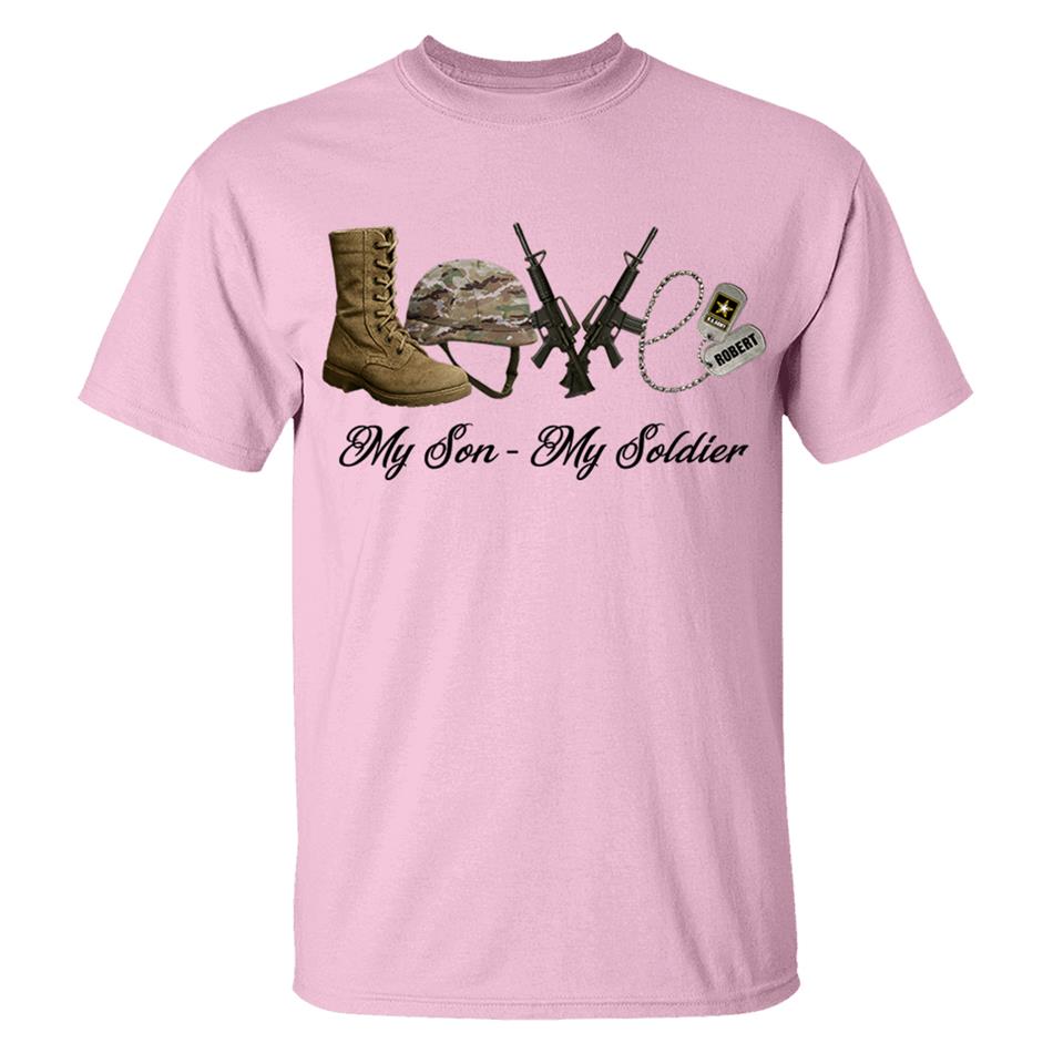 Love My Son My Soldier Custom Shirt For Military Family Mom Dad Sister Grandma... All Family Member Of Soldier H2511 Trna
