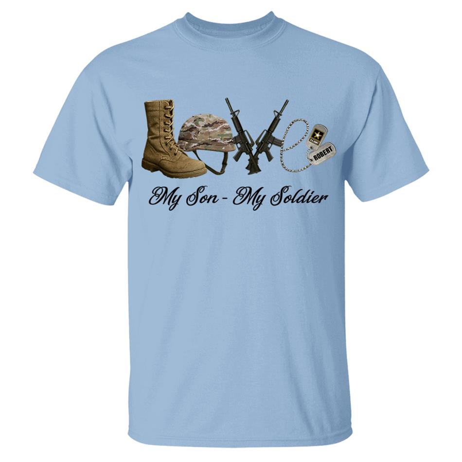 Love My Son My Soldier Custom Shirt For Military Family Mom Dad Sister Grandma... All Family Member Of Soldier H2511 Trna