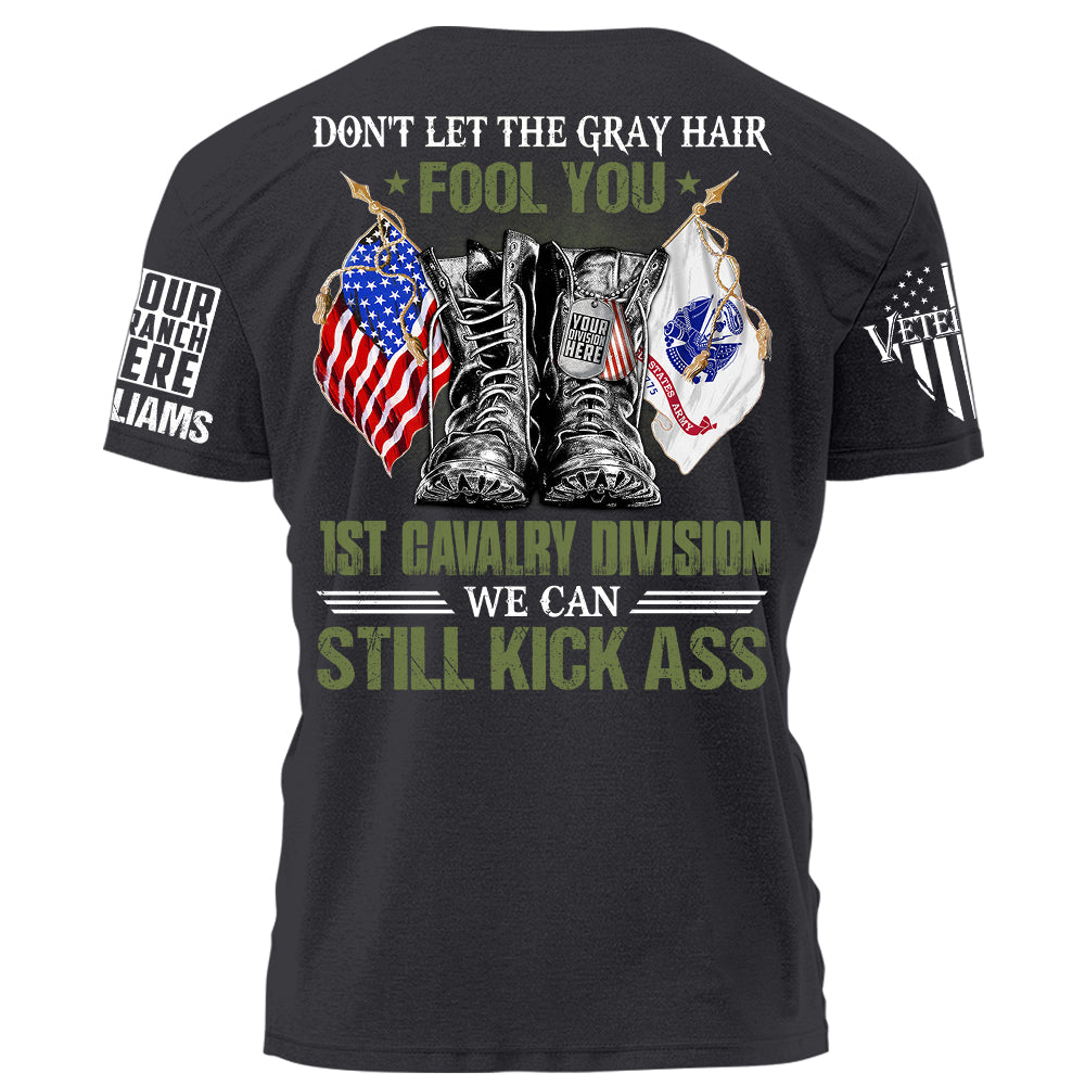 Veterans Don't Let The Gray Hair Fool You We Can Still Kick Ass Personalized Shirt For Veteran Custom Division Branch Shirt H2511