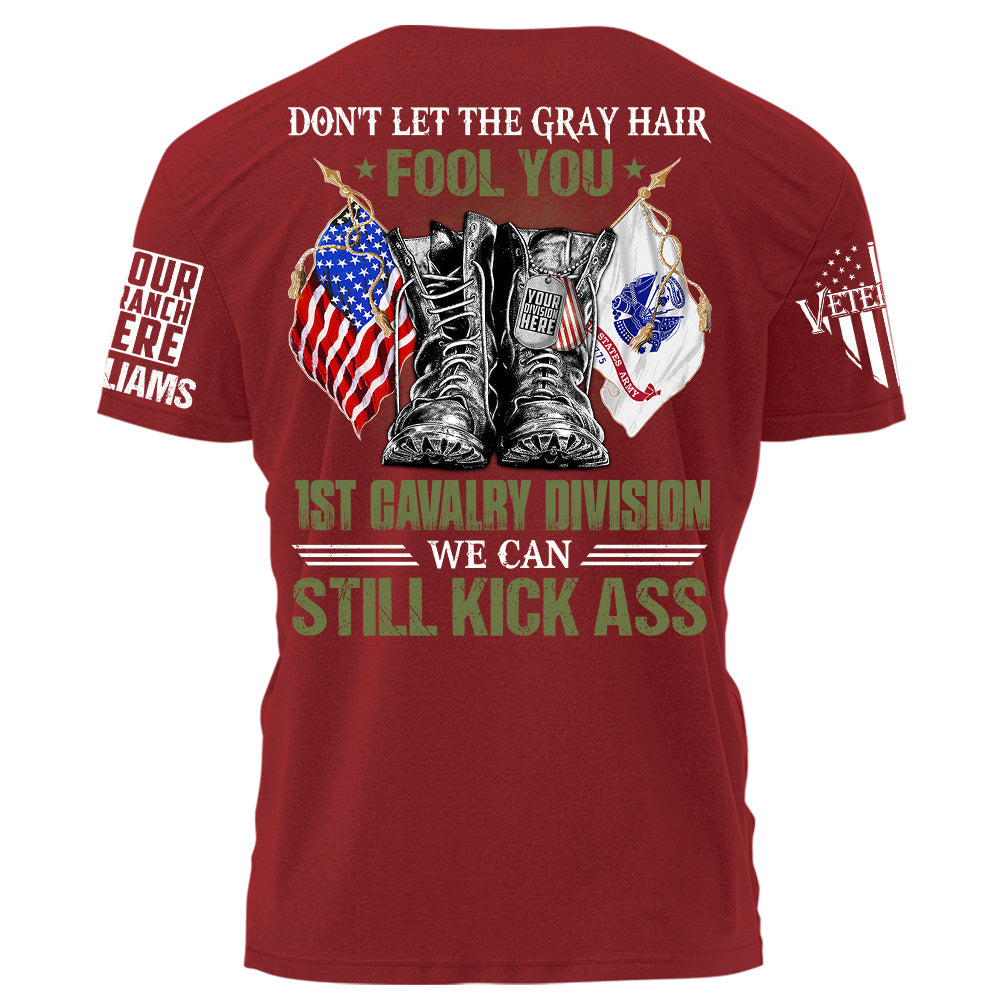 Veterans Don't Let The Gray Hair Fool You We Can Still Kick Ass Personalized Shirt For Veteran Custom Division Branch Shirt H2511