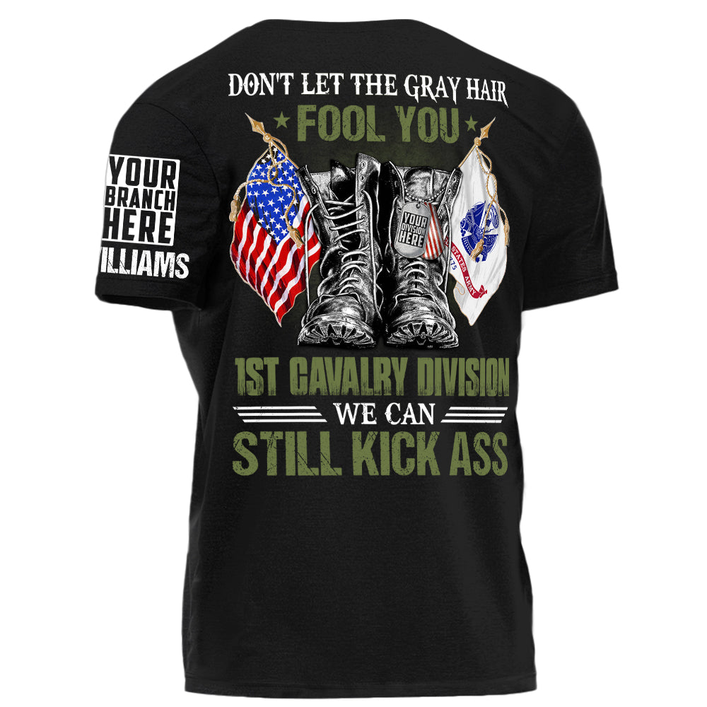 Veterans Don't Let The Gray Hair Fool You We Can Still Kick Ass Personalized Shirt For Veteran Custom Division Branch Shirt H2511