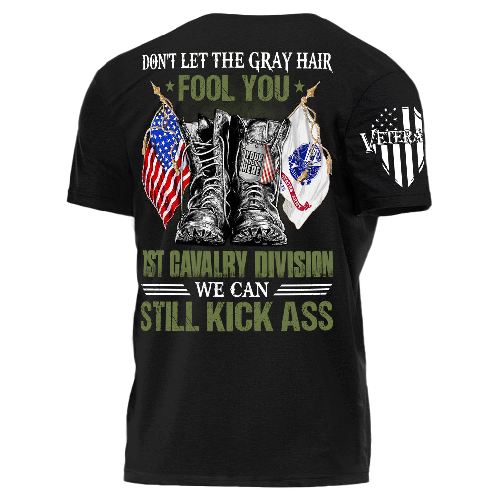 Veterans Don't Let The Gray Hair Fool You We Can Still Kick Ass Personalized Shirt For Veteran Custom Division Branch Shirt H2511