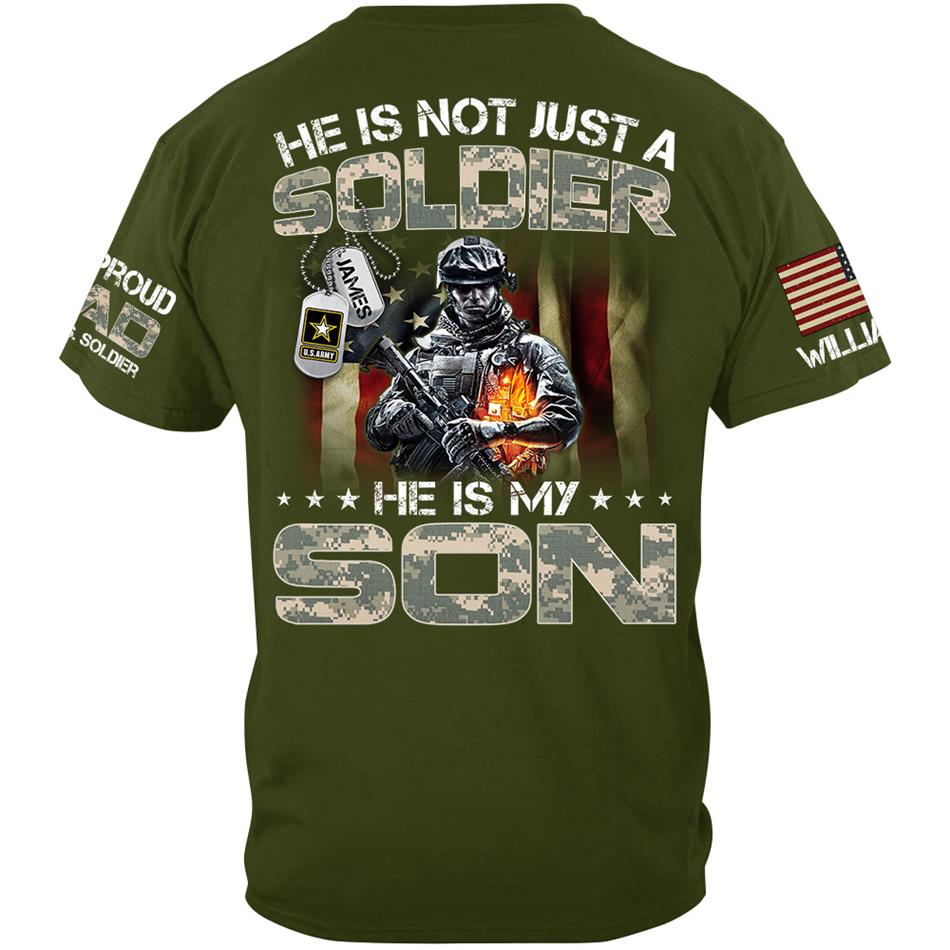 He Is Not Just A Soldier He Is My Son Proud Dad Of A US Soldier Custom Shirt For Proud Army Military Dad Mom Grandma H2511 Trna
