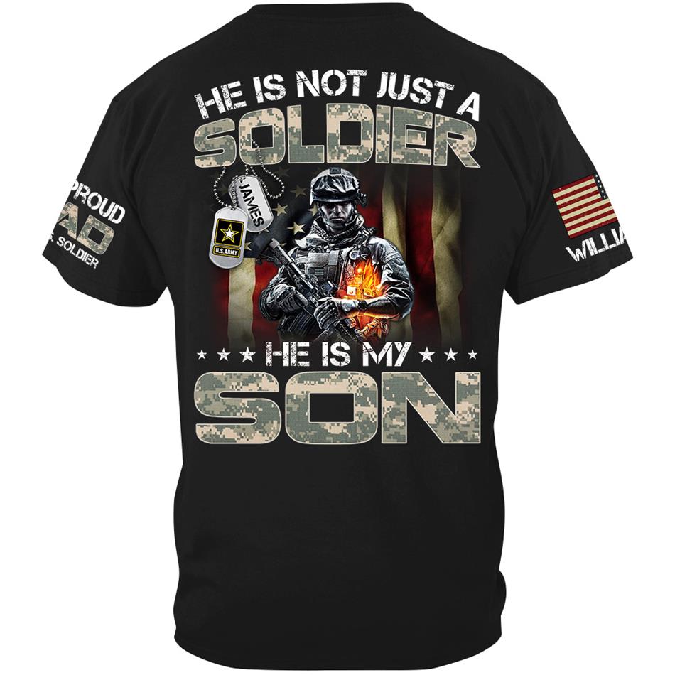He Is Not Just A Soldier He Is My Son Proud Dad Of A US Soldier Custom Shirt For Proud Army Military Dad Mom Grandma H2511 Trna