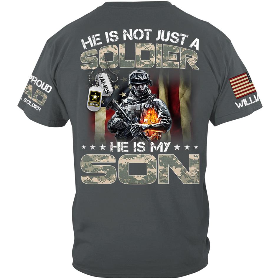 He Is Not Just A Soldier He Is My Son Proud Dad Of A US Soldier Custom Shirt For Proud Army Military Dad Mom Grandma H2511 Trna