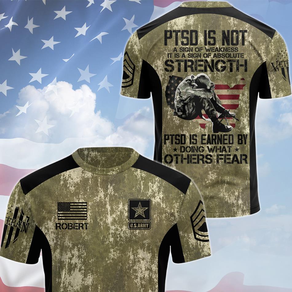 PTSD Is Not A Sign Of Weakness Personalized All Over Print Shirt For Veteran Dad Grandpa Soldier Veterans Day Shirt H2511 Trna