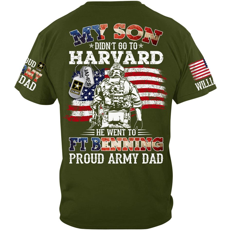 My Son Didn't Go To Harvard He Went To Military Proud Army Dad Custom Shirt Gift For US Military Family Member Proud Shirt H2511
