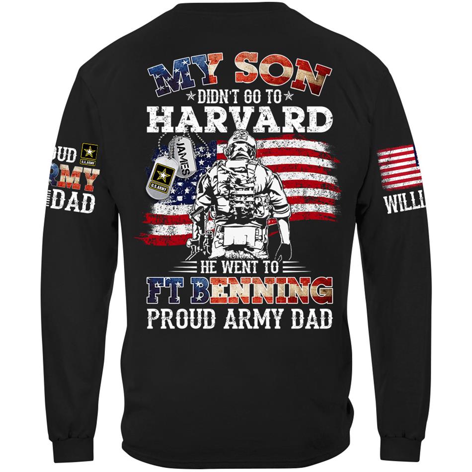 My Son Didn't Go To Harvard He Went To Military Proud Army Dad Custom Shirt Gift For US Military Family Member Proud Shirt H2511