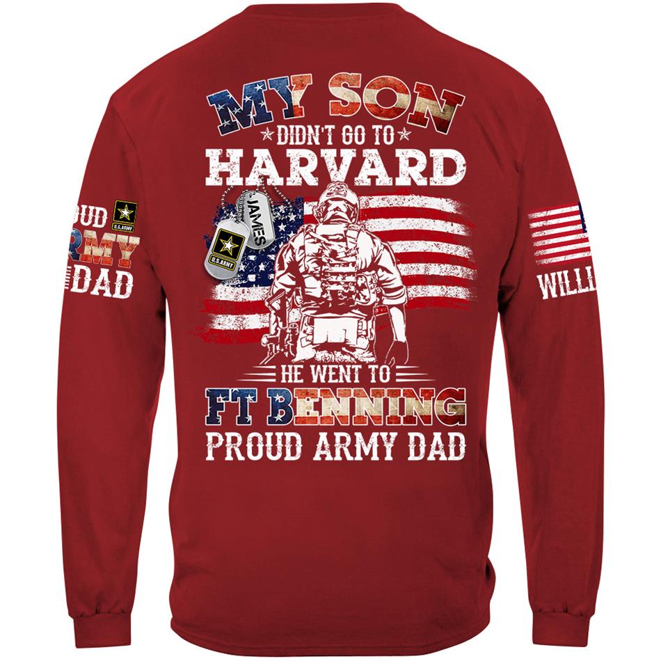 My Son Didn't Go To Harvard He Went To Military Proud Army Dad Custom Shirt Gift For US Military Family Member Proud Shirt H2511