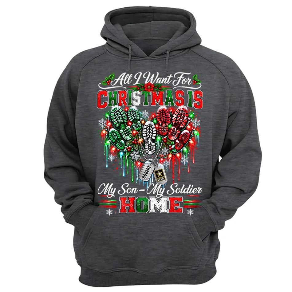 All I Want For Christmas Is My Son - My Soldier Home Custom Shirt For Proud Military Mom Sister Wife Christmas Shirt H2511 Trna KL07