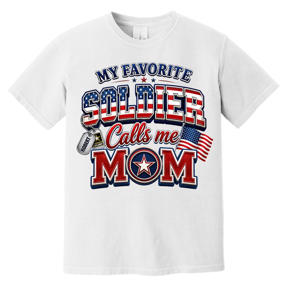 My Favorite Soldier Calls Me Mom Custom Shirt For Proud Military Mom Dad Sister Grandma 4th July Familiy Shirt H2511 Trna