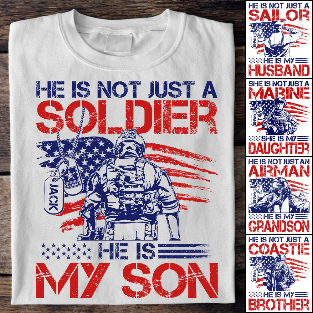 He Is Not Just A Soldier He Is My Son Custom 4th July Shirt For Army Mom Dad Wife... All Military Family Members H2511 Trna