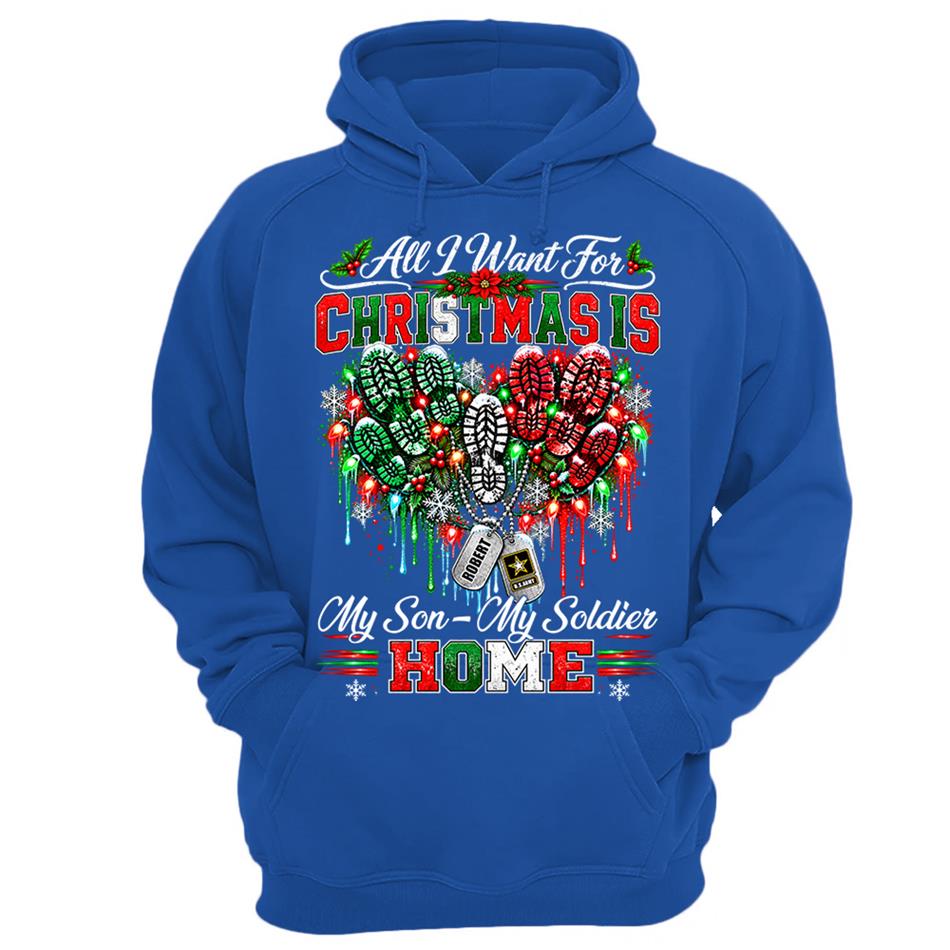 All I Want For Christmas Is My Son - My Soldier Home Custom Shirt For Proud Military Mom Sister Wife Christmas Shirt H2511 Trna KL07
