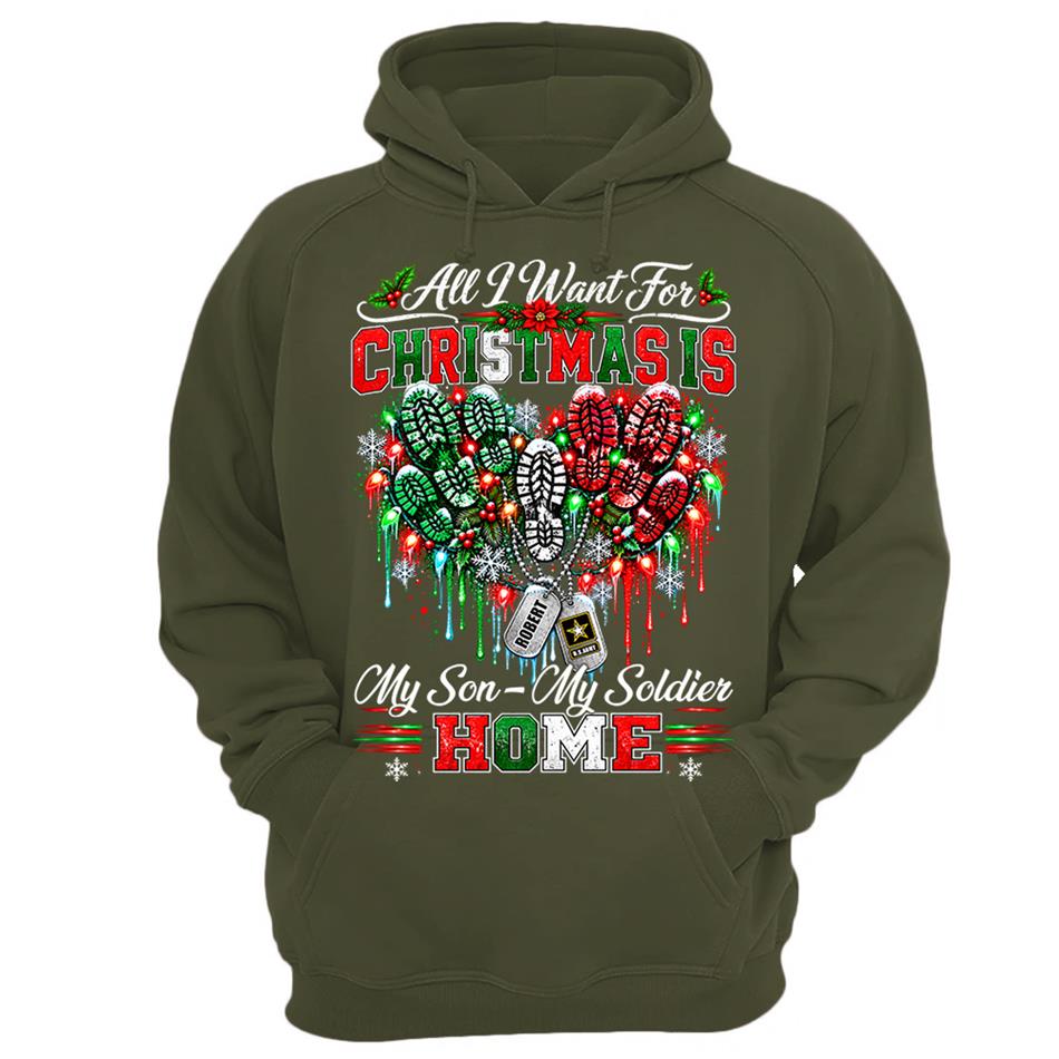 All I Want For Christmas Is My Son - My Soldier Home Custom Shirt For Proud Military Mom Sister Wife Christmas Shirt H2511 Trna KL07