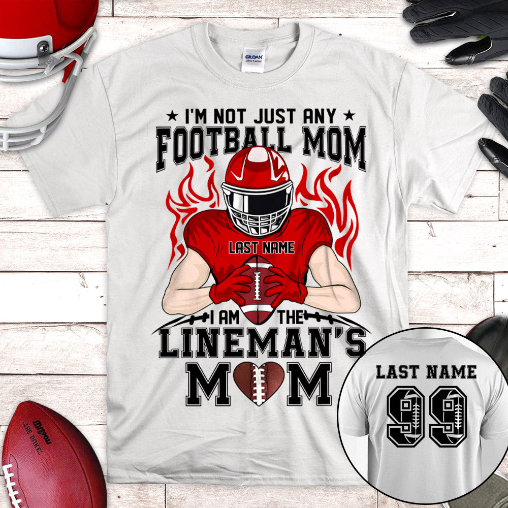 Personalized Shirt I'm Not Just Any Football Mom I Am The Lineman's Mom Over Print Shirt For Team Fan Football Family Member H2511