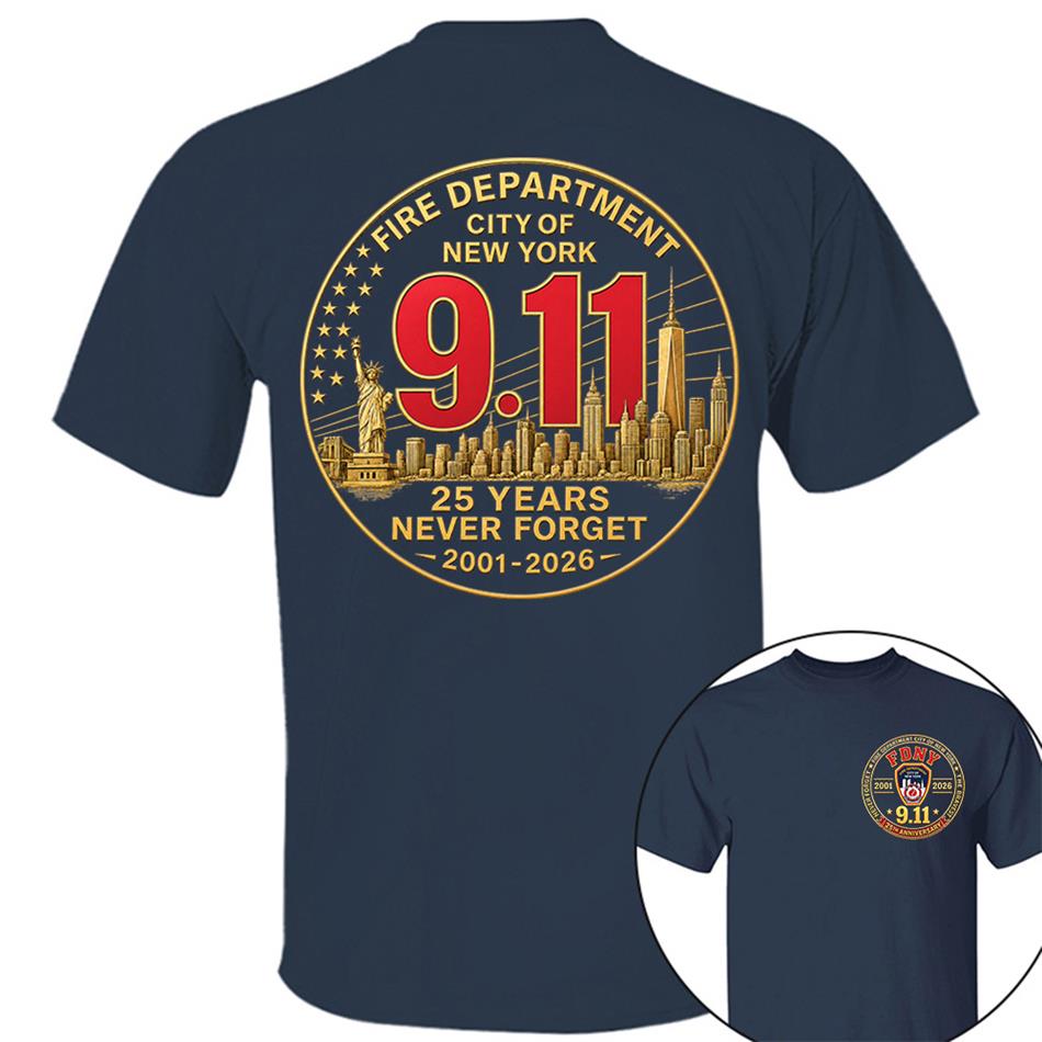 Fire Department NY Never Forget 25 Years Anniversary The Bravest 2001-2026 Shirt Gift 9-11 Memorial Shirt For Firefighter H2511 Trna