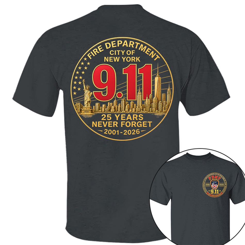 Fire Department NY Never Forget 25 Years Anniversary The Bravest 2001-2026 Shirt Gift 9-11 Memorial Shirt For Firefighter H2511 Trna