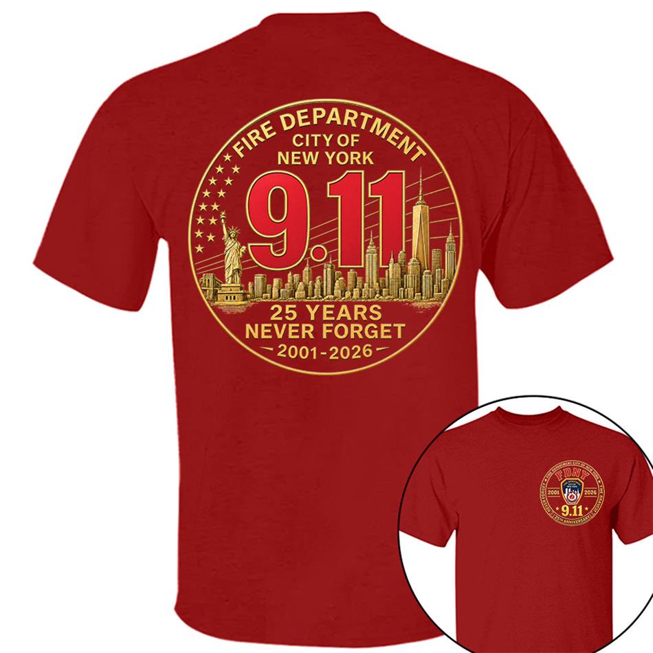 Fire Department NY Never Forget 25 Years Anniversary The Bravest 2001-2026 Shirt Gift 9-11 Memorial Shirt For Firefighter H2511 Trna