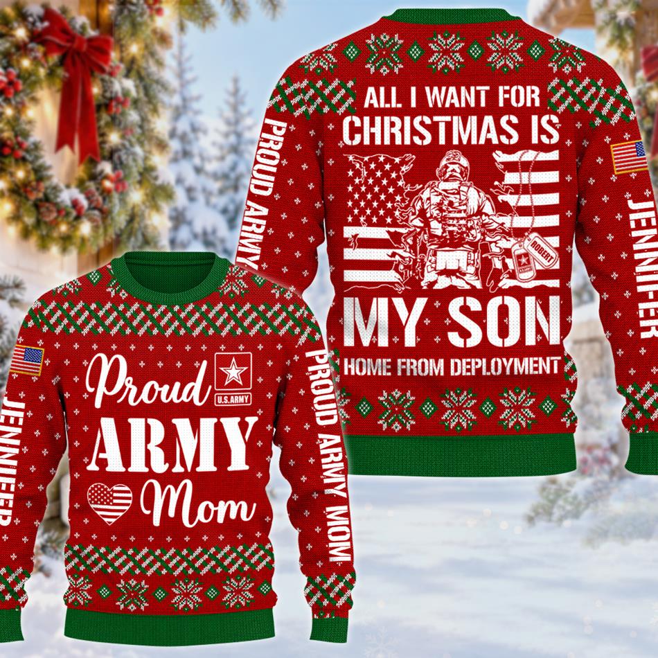 All I Want For Christmas Is My Son Home From Deployment Custom Ugly Sweater Shirt For Proud Military Mom Dad Family Christmas Shirt H2511 Trna KL07