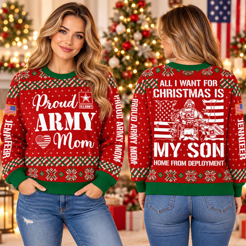 All I Want For Christmas Is My Son Home From Deployment Custom Ugly Sweater Shirt For Proud Military Mom Dad Family Christmas Shirt H2511 Trna KL07