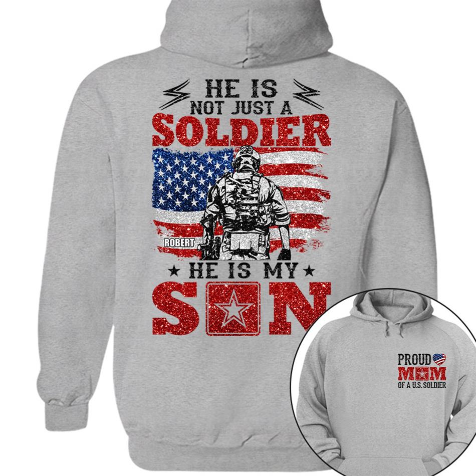 He Is Not Just A Soldier He Is My Son Proud Mom Dad Of A US Soldier Custom Shirt For Proud Military Family Members H2511 Trna
