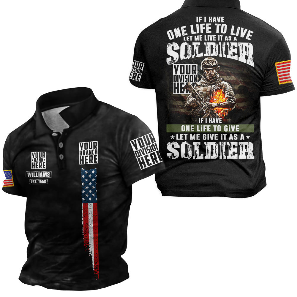 Cutom Shirt If I Have One Life To Live Let Me Live It As A Soldier Personalized All Over Print Shirt For Veteran H2511
