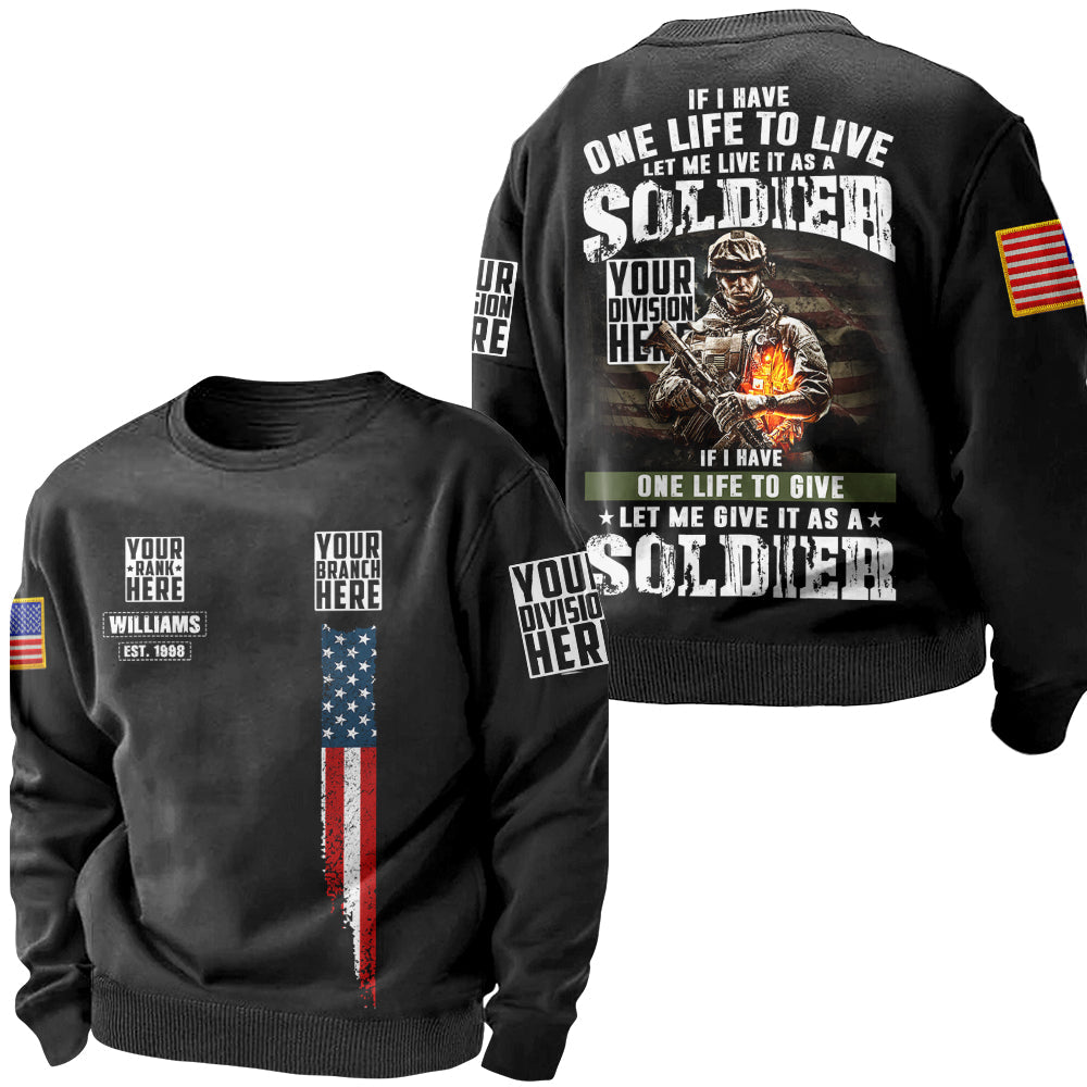 Cutom Shirt If I Have One Life To Live Let Me Live It As A Soldier Personalized All Over Print Shirt For Veteran H2511