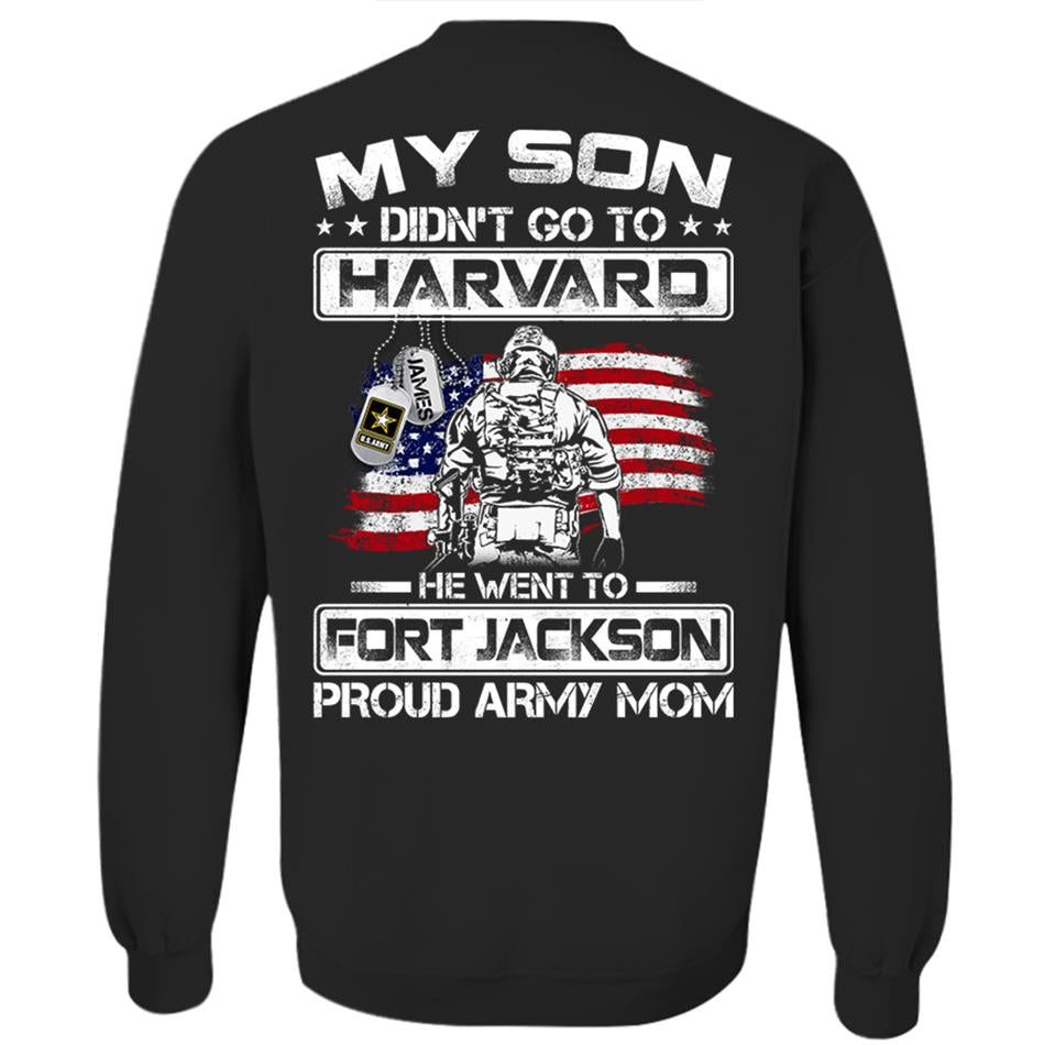 My Son Didn't Go To Harvard He Went To Fort Jackson, Proud Army Mom Shirts Custom Military Family Graduation Shirts H2511 Trna